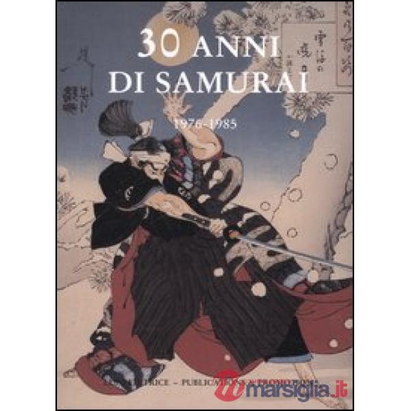 30 anni di samurai. 1976-1985