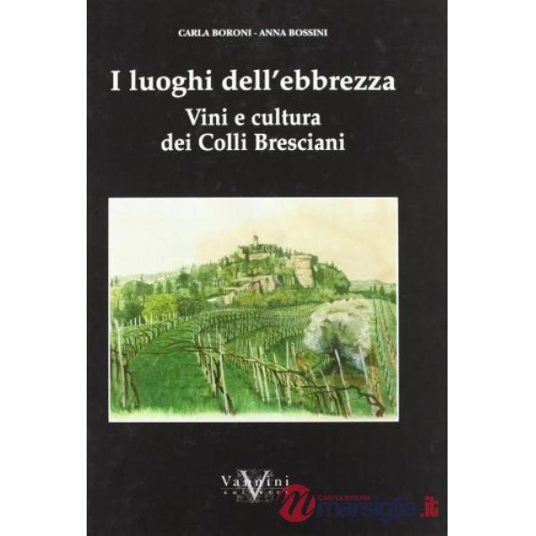 Luoghi dell'ebrezza. Vini e cultura dei colli bresciani (I)