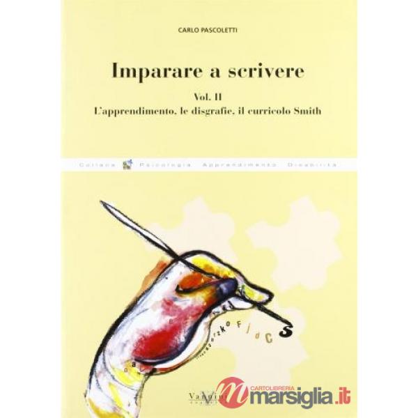 Imparare a scrivere. Vol. 2: L'apprendimento, le disgrafie, il curricolo Smith.