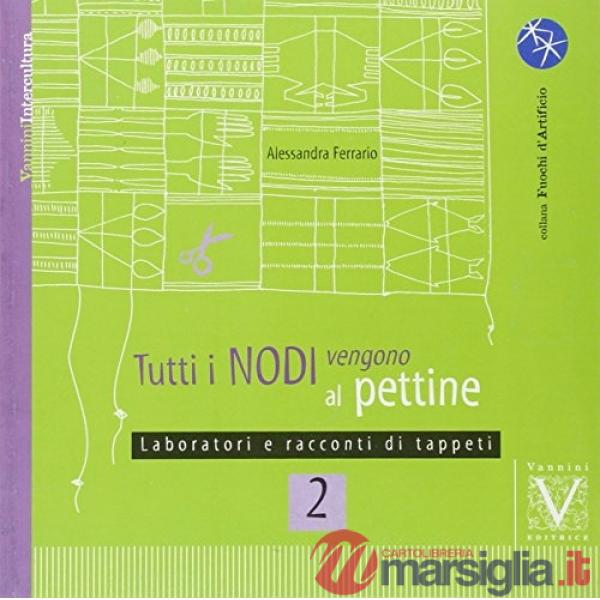 Tutti i nodi vengono al pettine. Vol. 2: Laboratori e racconti di tappeti