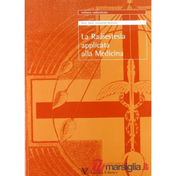 Radiestesia applicata alla medicina. Manuale teorico-pratico (La)