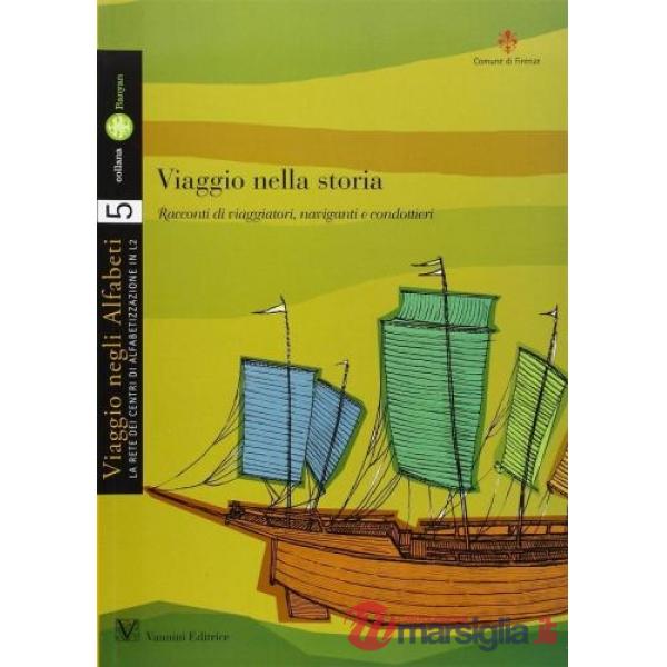 Viaggio nella storia. Racconti di viaggiatori, naviganti e condottieri