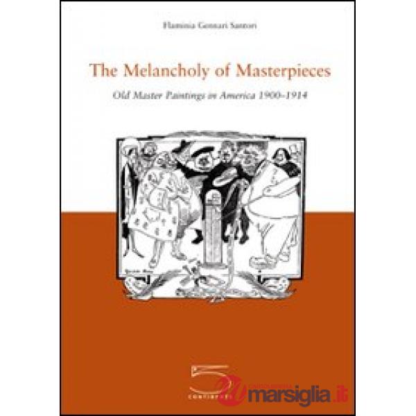 Melancholy of Masterpieces. Old Master Paintings in America. 1900-1914 (The)