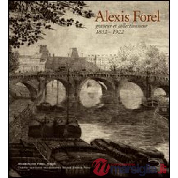 Alexis Forel. Graveur et collectionneur (1852-1922)