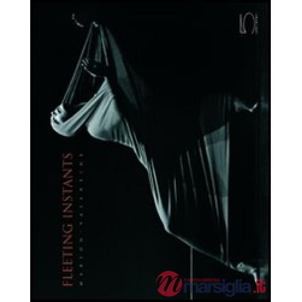 Fleeting instants. Ediz. illustrata