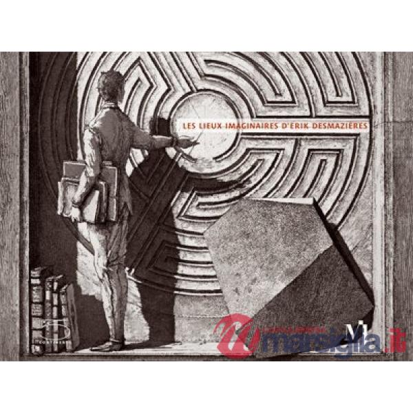 Lieux imaginaires d'Erik Desmazières. Ediz. multilingue (Les)