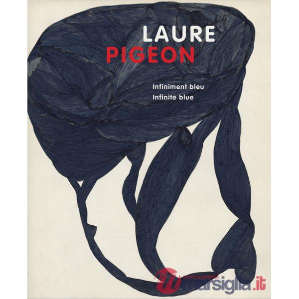 Laure Pigeon. Infiniment bleu-Infinite blue. Catalogo della mostra (Losanna, 10 ottobre 2025-1° febbraio 2026). Ediz. a colori