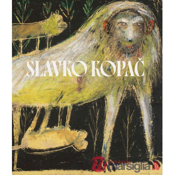 Slavko Kopac. Hidden treasure. Informal art, surrealism, art brut. Ediz. italiana, inglese e francese