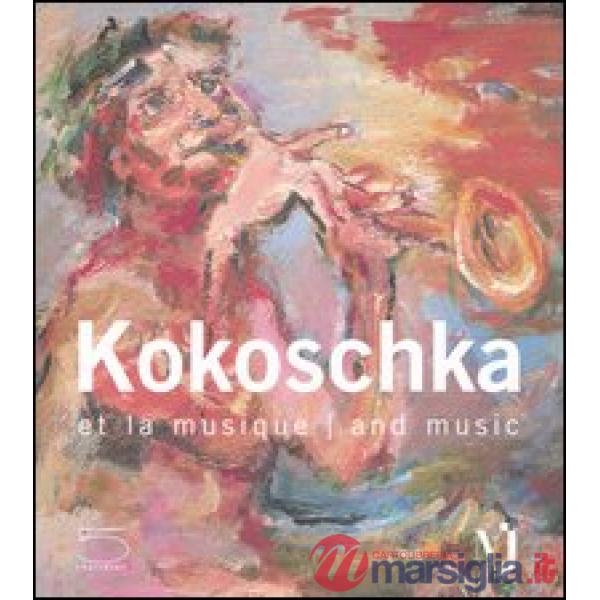 Kokoschka et la musique-Kokoschka and music. Catalogo della mostra (Vevey, 7 lug