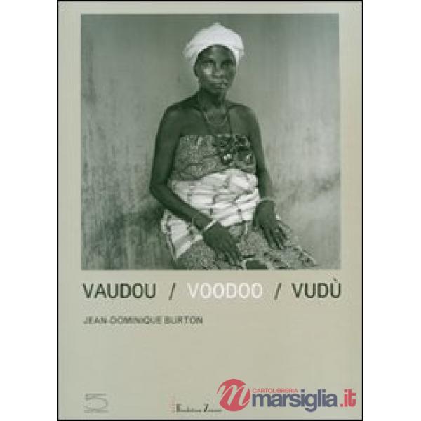 Vaudou-Voodoo-Vudù. Catalogo della mostra (Benin, 17 giugno-2 settembre 2007). Ediz. italiana, inglese e francese