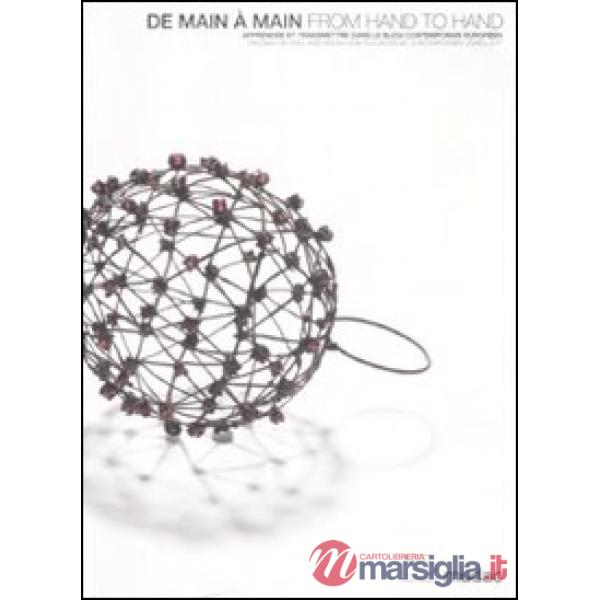 De main à main-From hand to hand. Catalogo della mostra (Losanna, 2 luglio-5 ottobre 2008). Ediz. illustrata