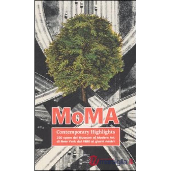 MoMA contemporary highlights. 250 opere dal Museum of Modern Art di New York dal
