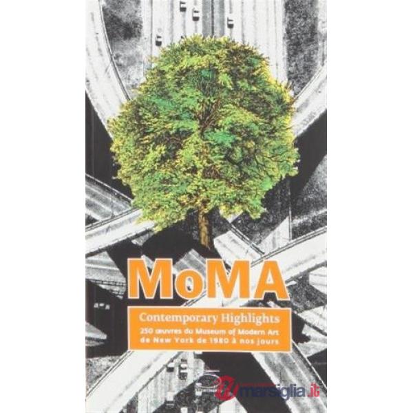 MoMA contemporary highlights. 250 oeuvres du Museum of Modern Art de New York de 1980 à nos jours. Ediz. illustrata