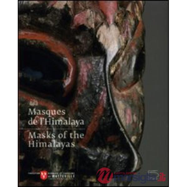 Masques de l'Himalaya-Masks of the Himalayas. Catalogo della mostra (Martigny, 16 maggio 2009-31 dicembre 2010). Ediz. illustrat