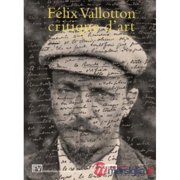 Félix Vallotton. Critique d'art. Ediz. francese
