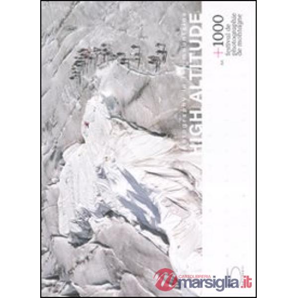 Photography in the mountains. High altitude. Alt. +1000. Festival de photographie de montagne. Ediz. inglese e francese
