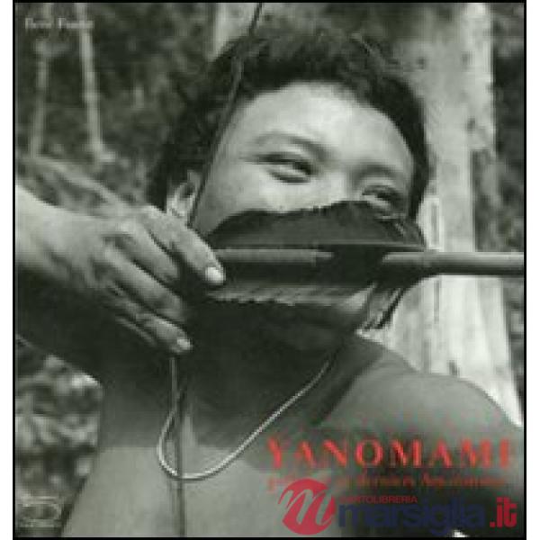 Yanomami. Premiers et derniers amazoniens. Ediz. francese