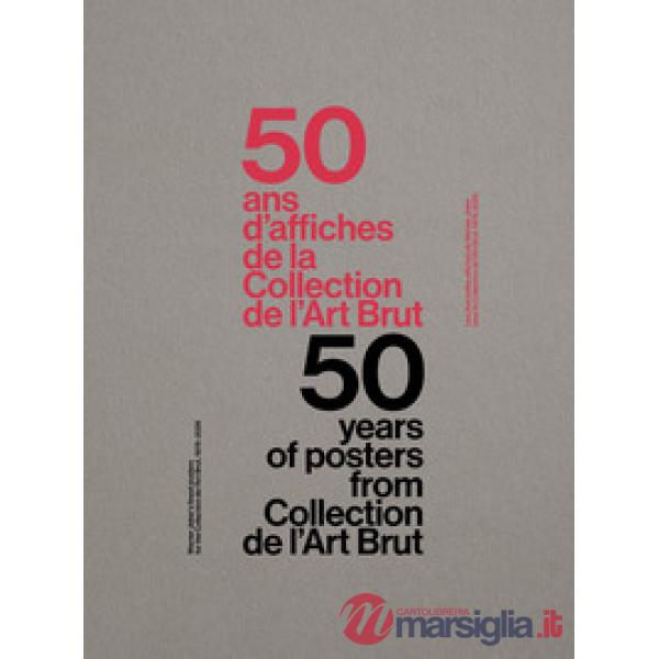 50 years of posters from collection de l'art brut 1976-2026. Ediz. inglese e francese