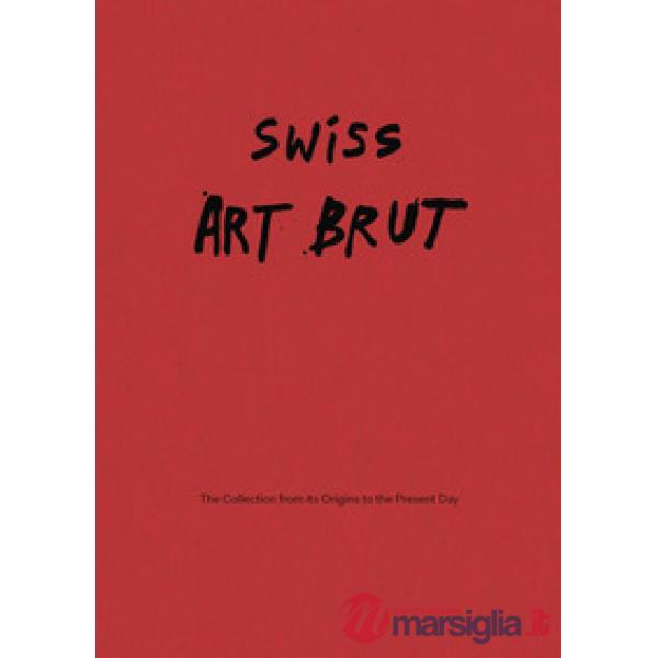 Swiss art brut. From the origins of the collection to the present