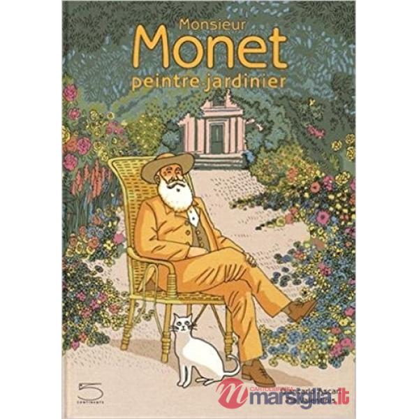 Monsieur Monet, peintre-jardinier