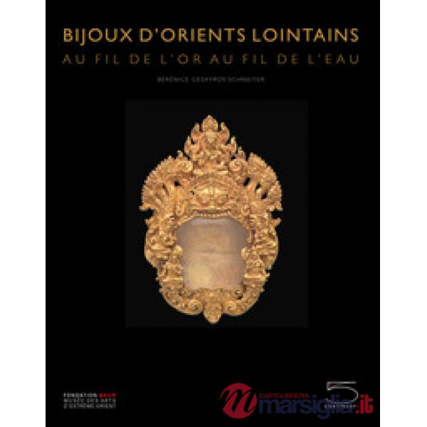 Bijoux d'orients lointains. Au fil de l'or, au fil de l'eau