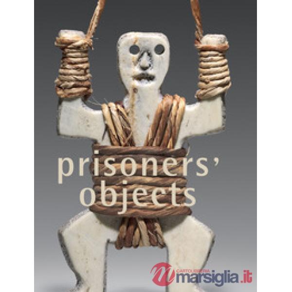Prisoners' objects. Ediz. a colori