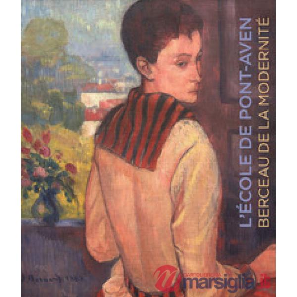 École de Pont-Aven. Berceau de la modernité. Collection de Alexandre et Mahsa Mo