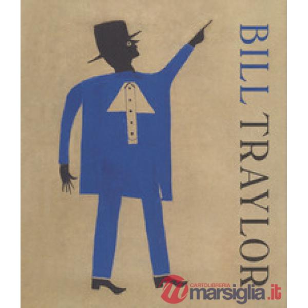 Bill Traylor. Ediz. inglese e francese