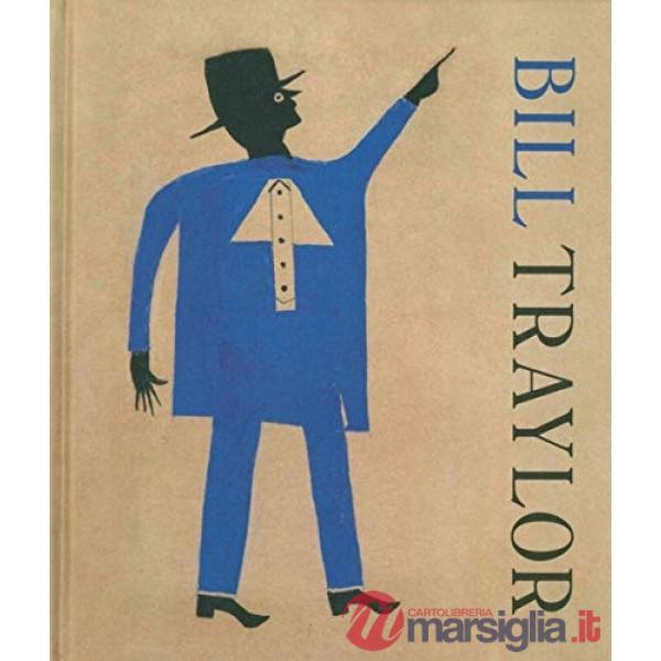 Bill Traylor. Ediz. inglese e francese