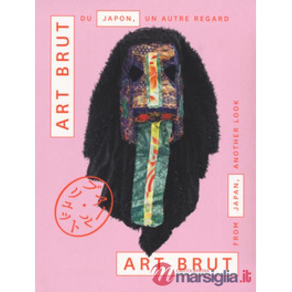 Art brut de Japon, un autre regard. Ediz. a colori