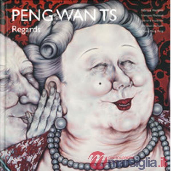 Peng Wan Ts. Regards. Ediz. a colori
