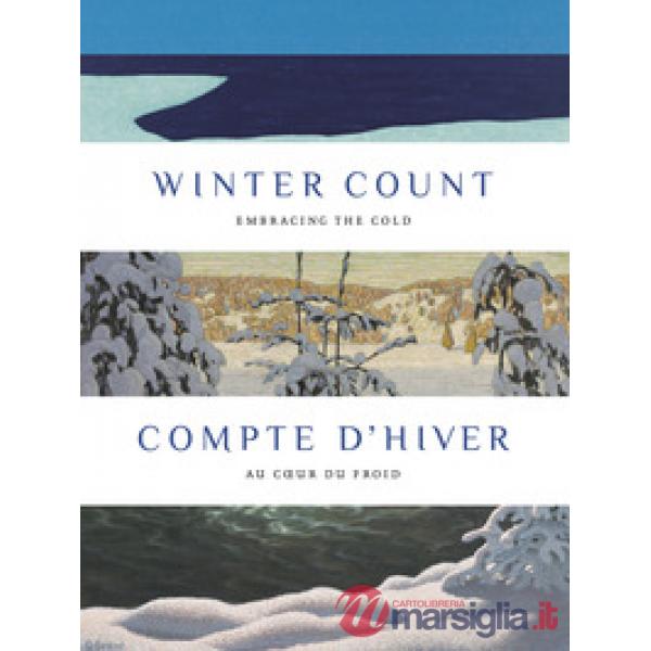 Winter count: embracing the cold-Compte d'hiver: au coeur du froid. Ediz. bilingue