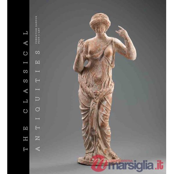 Classical Antiquities Fondation Gandur pour l'Art. Ediz. illustrata (The)