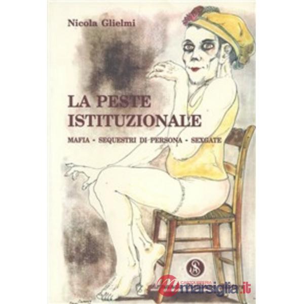 Peste istituzionale. Mafia, sequestri di persona, sexgate (La)