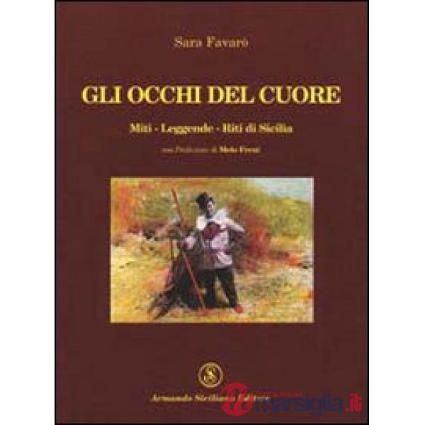Occhi del cuore. Miti, leggende, riti di Sicilia (Gli)
