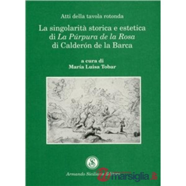 Singolarità storica ed estetica di «La púrpura de la rosa» di Calderón de la Bar