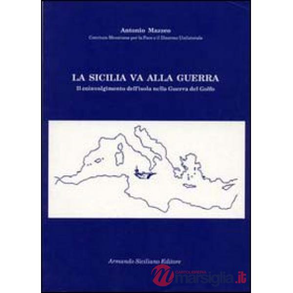 Sicilia va alla guerra. Il coinvolgimento dell'isola nella guerra del Golfo (La)
