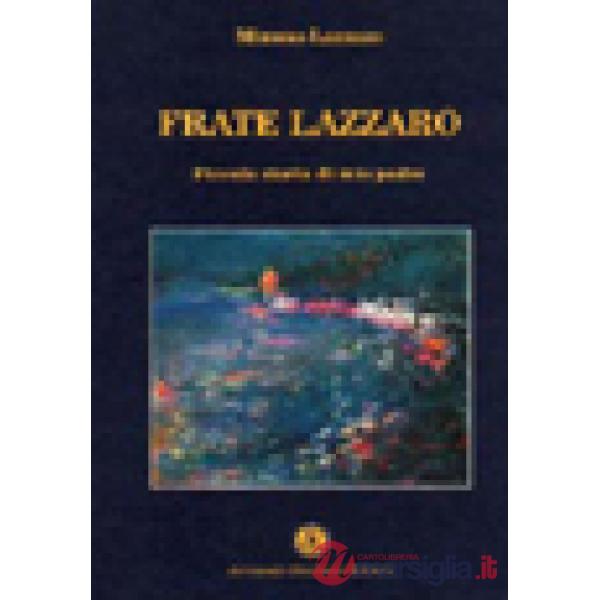 Frate Lazzaro. Piccola storia di mio padre