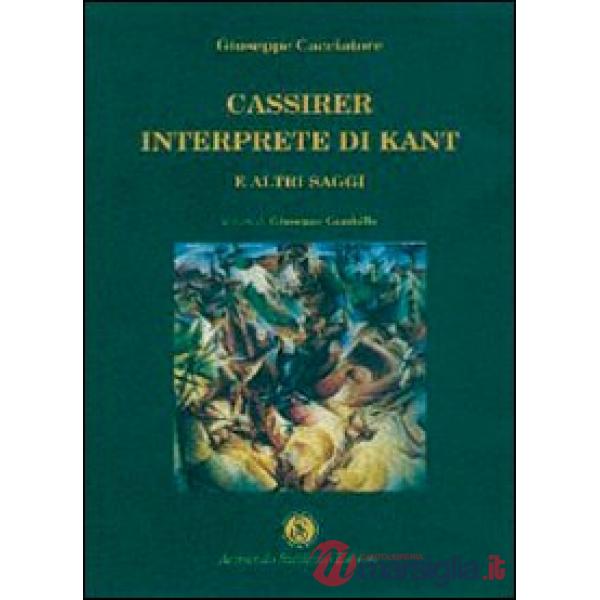 Cassirer interprete di Kant e altri saggi