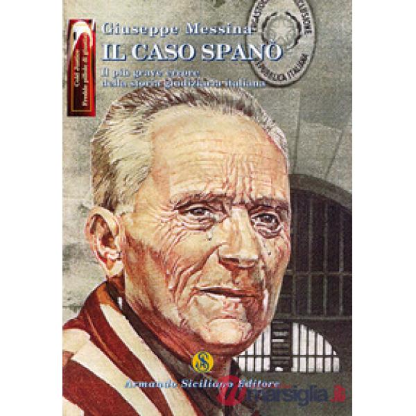 Caso Spanò. Il più grande errore della storia giudiziaria italiana (Il)