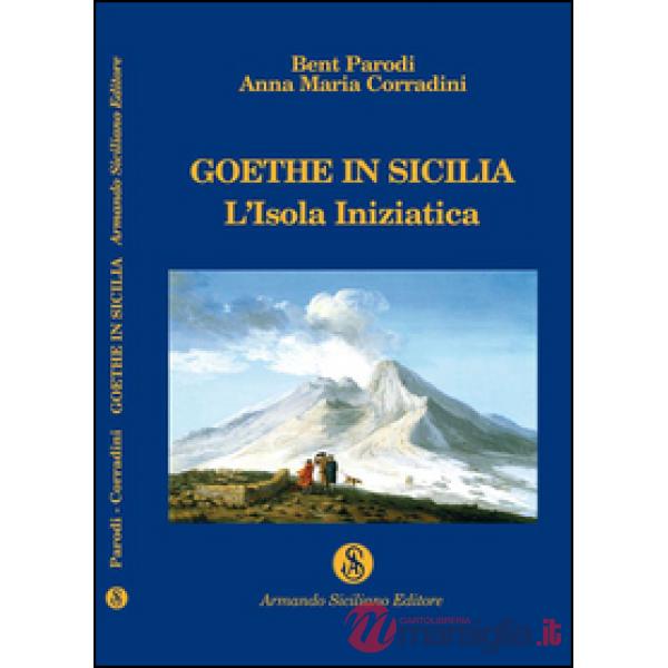 Goethe in Sicilia. L'isola iniziatica