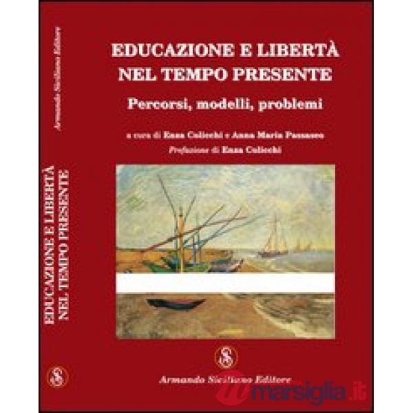 Educazione e libertà nel tempo presente. Percorsi, modelli, problemi