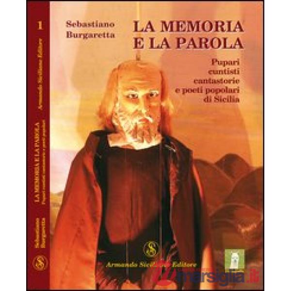 Memoria e la parola. Pupari, cuntisti, cantastorie e poeti popolari di Sicilia (