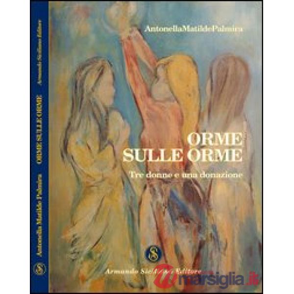 Orme sulle orme. Tre donne e una donazione