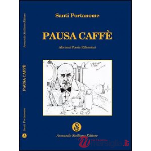 Pausa caffè. Aforismi, poesie, riflessioni