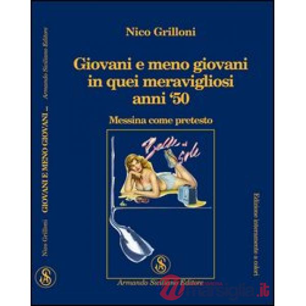 Giovani e meno giovani in quei meravigliosi anni '50. Messina come pretesto