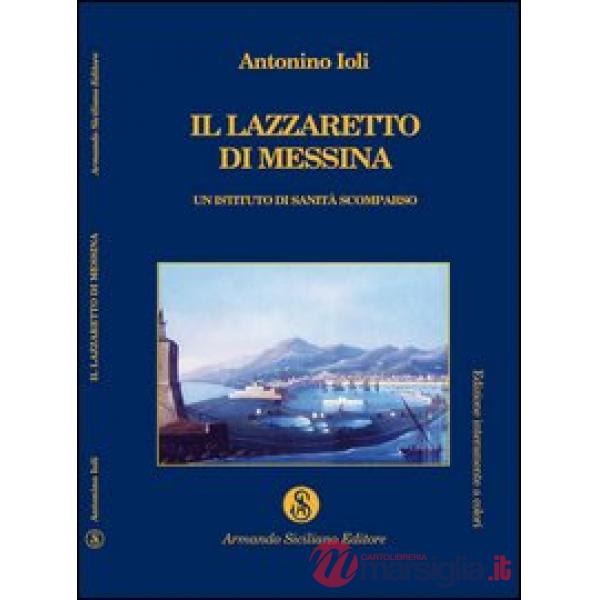 Lazzaretto di Messina. Un istituto di sanità scomparso (Il)
