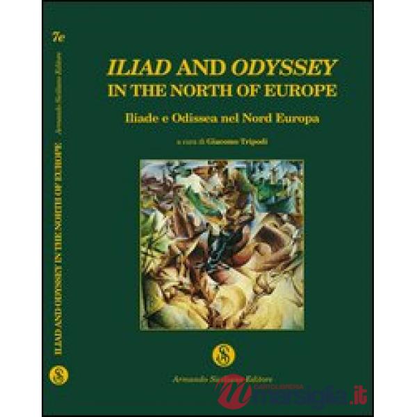 Iliad and Odyssey in the North of Europe. Iliade e Odissea nel Nord Europa