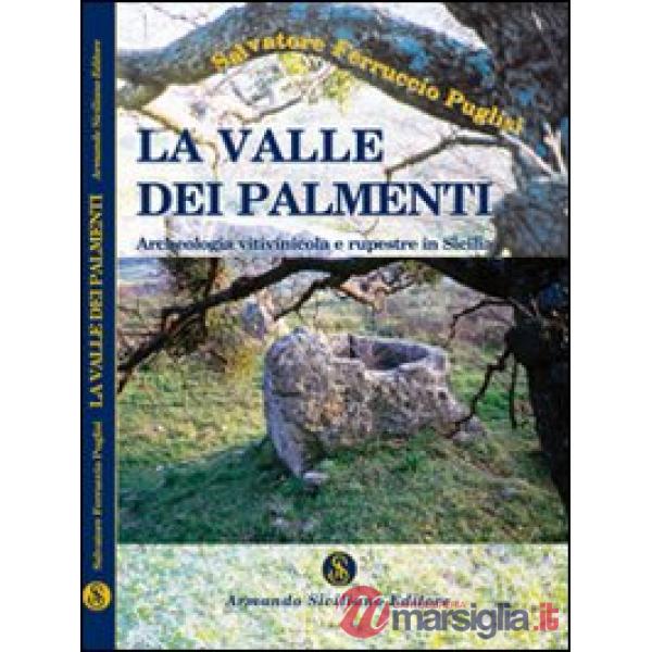 Valle dei palmenti. Archeologia vitinicola e rupestre in Sicilia (La)