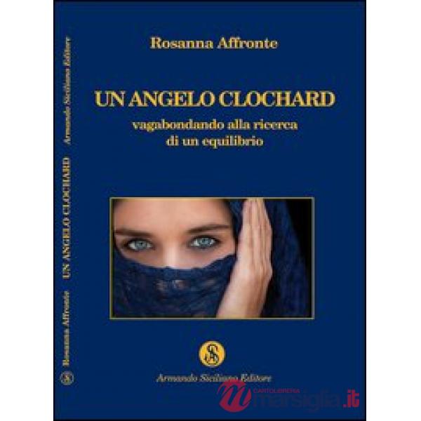 Angelo clochard. Vagabondando alla ricerca di un equilibrio (Un)